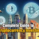 Complete Guide to Cryptocurrency Investing